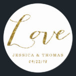 Chic Faux Gold Foil Custom Wedding Love Sjabloon Ronde Sticker<br><div class="desc">Vier in stijl met deze elegante en zeer trendy bruiloft gunst stickers. Voeg eenvoudig uw eigen namen en trouwdatum toe aan de sjabloon om de perfecte huwelijksaandenken voor uw gasten te creëer. Bijpassende trouwartikelen zijn te vinden in het collectie.</div>