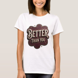 Chic Goud BETTER THAN YOU 3D Tekst Kunst T-shirt