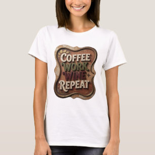 Chic Goud COFFEE WERK WIJN HERHALING Statement T-s T-shirt