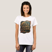 Chic Goud STILL HUNG OVER T-shirt (Voorkant volledig)