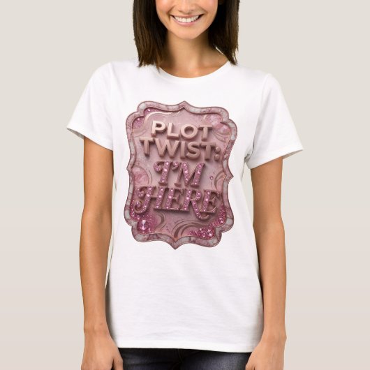 Chic Gouden PLOT TWIST IK BEN HIER Slogan T-shirt (Voorkant)