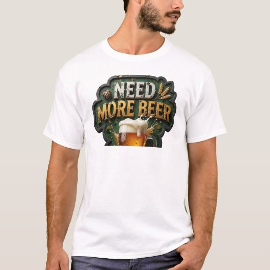Chic MEER BIER NODIG Shirt Ontwerp (Voorkant)
