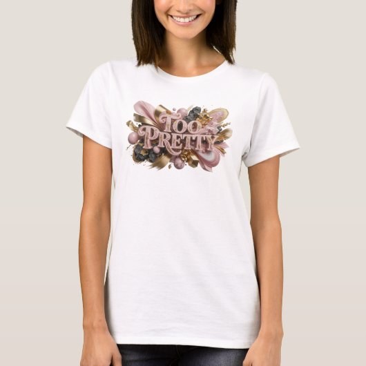 Chic Rode TOO PRETTY Custom T-shirt (Voorkant)