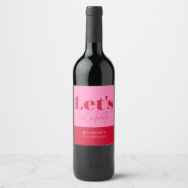 Chic Roze Rood Laten we Verjaardag vieren Wijn Etiket