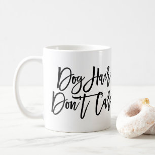Chic Script "Dog Hair Don't Care" Koffiemok