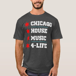 Chicago House Music 4 Life -  T-shirt