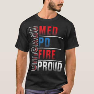 Chicago Med Chicago PD Chicago Fire Chicago Proud3 T-shirt