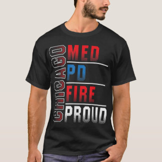 Chicago Med Chicago PD Chicago Fire Chicago Proud3 T-shirt