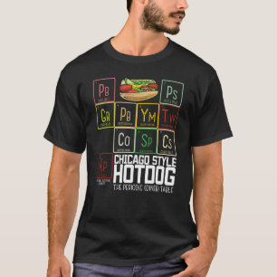 Chicago Style Hot Dog Periodic Dinner Table of Ele T-shirt