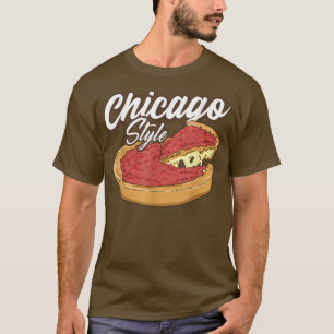 Chicago Style Pizza Deep Dish Pizza Thick Crust Fo T-shirt