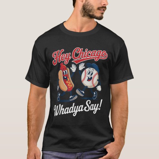 Chicago Whadya Say Funny Baseball Hot Dog 4e T-shirt (Voorkant)