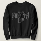Chicana Love Sweatshirt | Latina Trots  (Design voorkant)