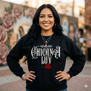 Chicana Love Sweatshirt Latina Trots