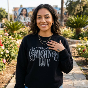 Chicana Love Sweatshirt   Latina trots straatwear
