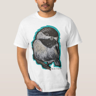 Chick-a-dee dee! Shirt