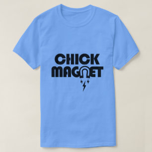 CHICK MAGNET T-SHIRT