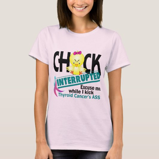 Chick onderbroken 2 schildklierkanker t-shirt (Voorkant)