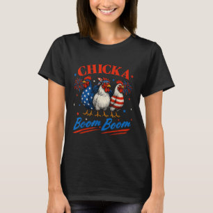 Chicka Boom Boom Funny Patriotic Chicken 4th of Ju T-shirt