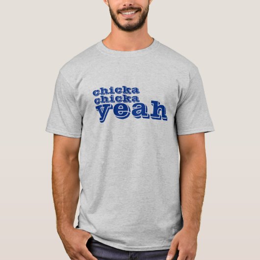 chicka, chicka, ja t-shirt (Voorkant)