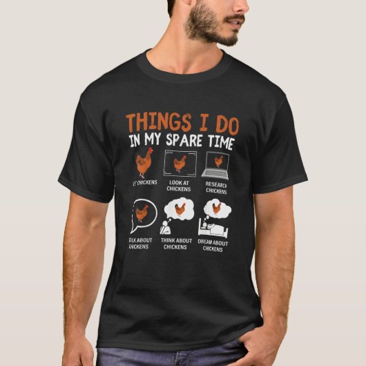 Chicken 6 Things I Do In My Spare Time Chickens  2 T-shirt (Voorkant)