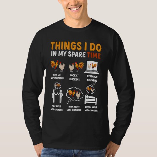 Chicken  6 Things I Do In My Spare Time Chickens T-shirt (Voorkant)