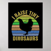 Chicken Art I Raise Tiny Dinosaurs Poster (Voorkant)