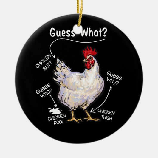 Chicken Butt Raad wat kip denkt dat wie weet wie e Keramisch Ornament (Voorkant)