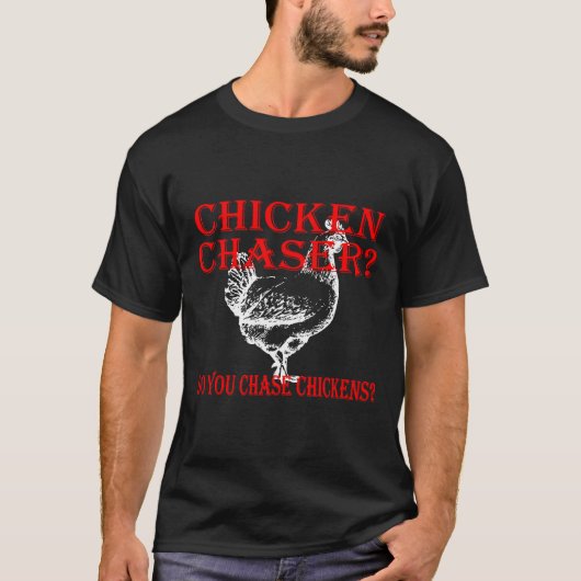 Chicken Chaser Do  T-shirt (Voorkant)