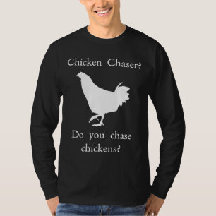 Chicken Chaser T-shirt