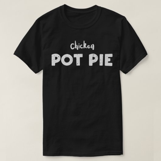 Chicken Chicken Pot Pie  Baking Sayings  T-shirt (Design voorkant)