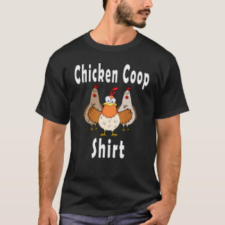Chicken Coop   Crazy Chickens T-shirt