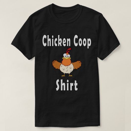 Chicken Coop Shirt Funny Crazy Chicken T-Shirt (Design voorkant)