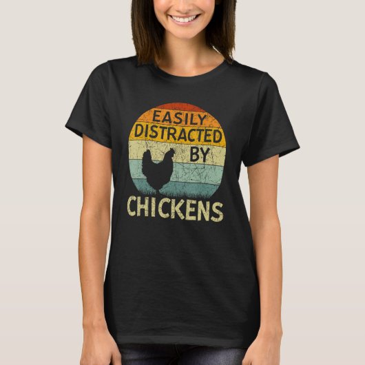 Chicken  Easily Distracted By Chickens T-shirt (Voorkant)