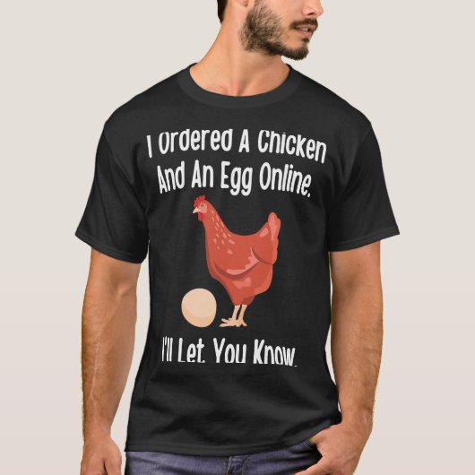 Chicken & Egg Joke I heeft online besteld, ik laat T-shirt (Voorkant)