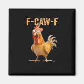 Chicken F-Caw-F Funny Trendy Magneet (Voorkant)