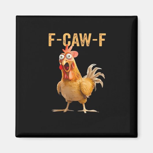 Chicken F-Caw-F Funny Trendy Magneet (Voorkant)