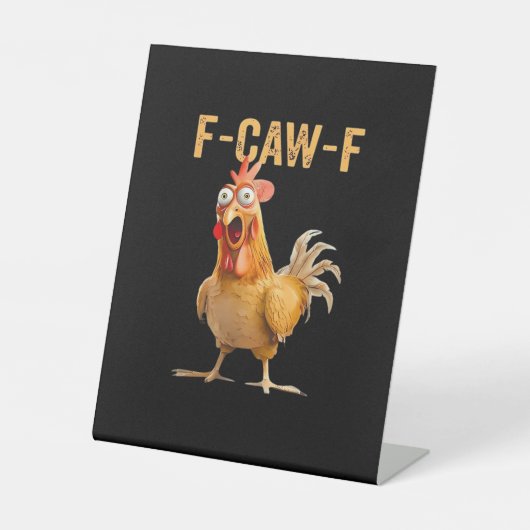 Chicken F-Caw-F Funny Trendy Reclamebord Met Voetstuk (Voorkant)
