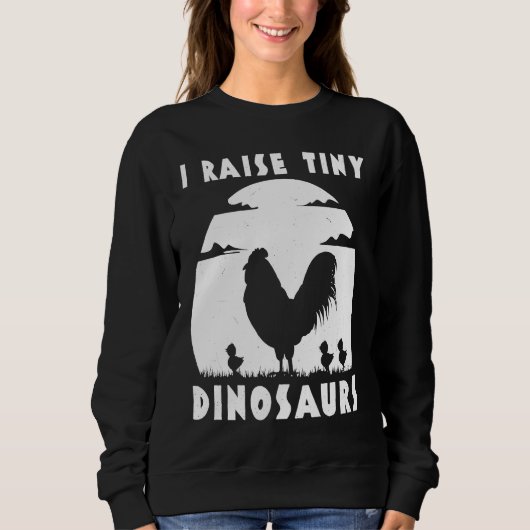 Chicken Famer  I Raise Tiny Dinosaurs Women Men Trui (Voorkant)