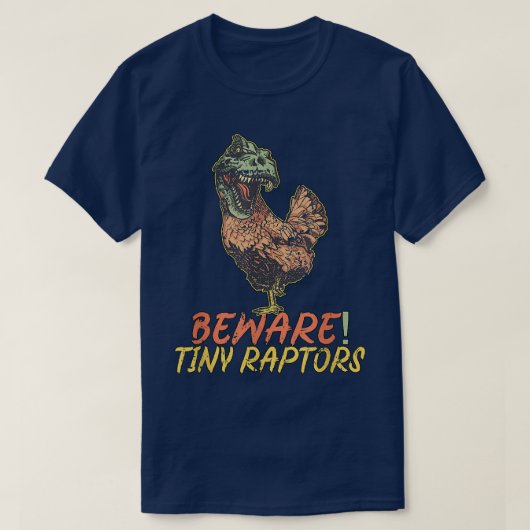 Chicken Farmer Beware Tiny Raptors T-shirt (Design voorkant)