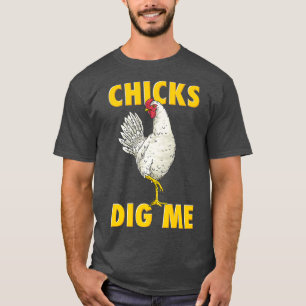 Chicken Farmer Funny Chicks Dig Me Farming T-shirt