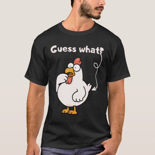 Chicken Farmer Humor Joke Guess What Chicken T-shirt (Voorkant)