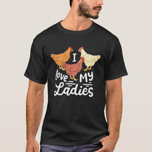 Chicken Farmers I Love My Ladies T-shirt (Voorkant)