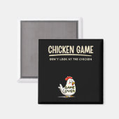 Chicken Game Do Not Look At The Chicken Funny Chic Magneet (Voorkant / Achterkant)