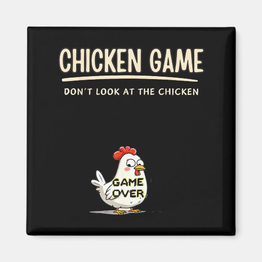 Chicken Game Do Not Look At The Chicken Funny Chic Magneet (Voorkant)