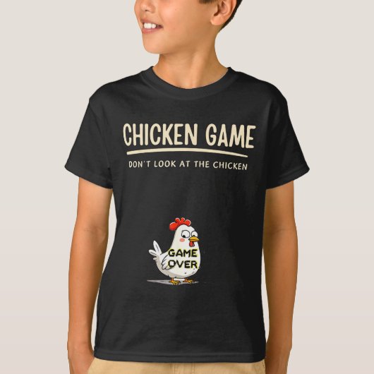 Chicken Game Do Not Look At The Chicken Funny Chic T-shirt (Voorkant)
