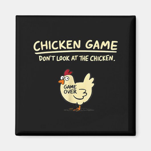 Chicken Game Don't Look At The Chicken Funny Chick Magneet (Voorkant)
