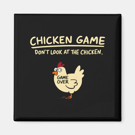 Chicken Game Dont Look At The Chicken Funny Chick  Magneet (Voorkant)