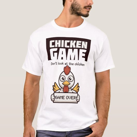 Chicken Game Don't Look At The Chicken T-shirt (Voorkant)