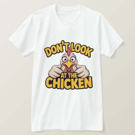 Chicken Game - Dont Look At The Chicken T-Shirt (Design voorkant)