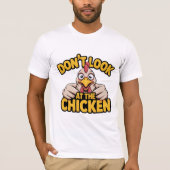 Chicken Game - Dont Look At The Chicken T-Shirt (Voorkant)